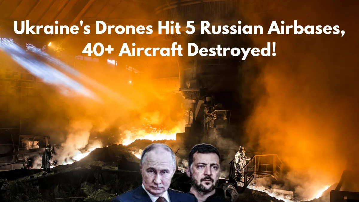 Ukraine's Drones Hit 5 Russian Airbases, 40+ Aircraft Destroyed!